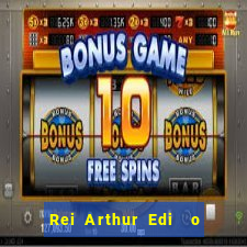 Rei Arthur Edi  o Ouro rei arthur (2004 onde assistir) rei arthur